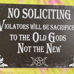 No Soliciting Sign Violators Will Be Sacrificed To The Old Gods Not The New Dark
